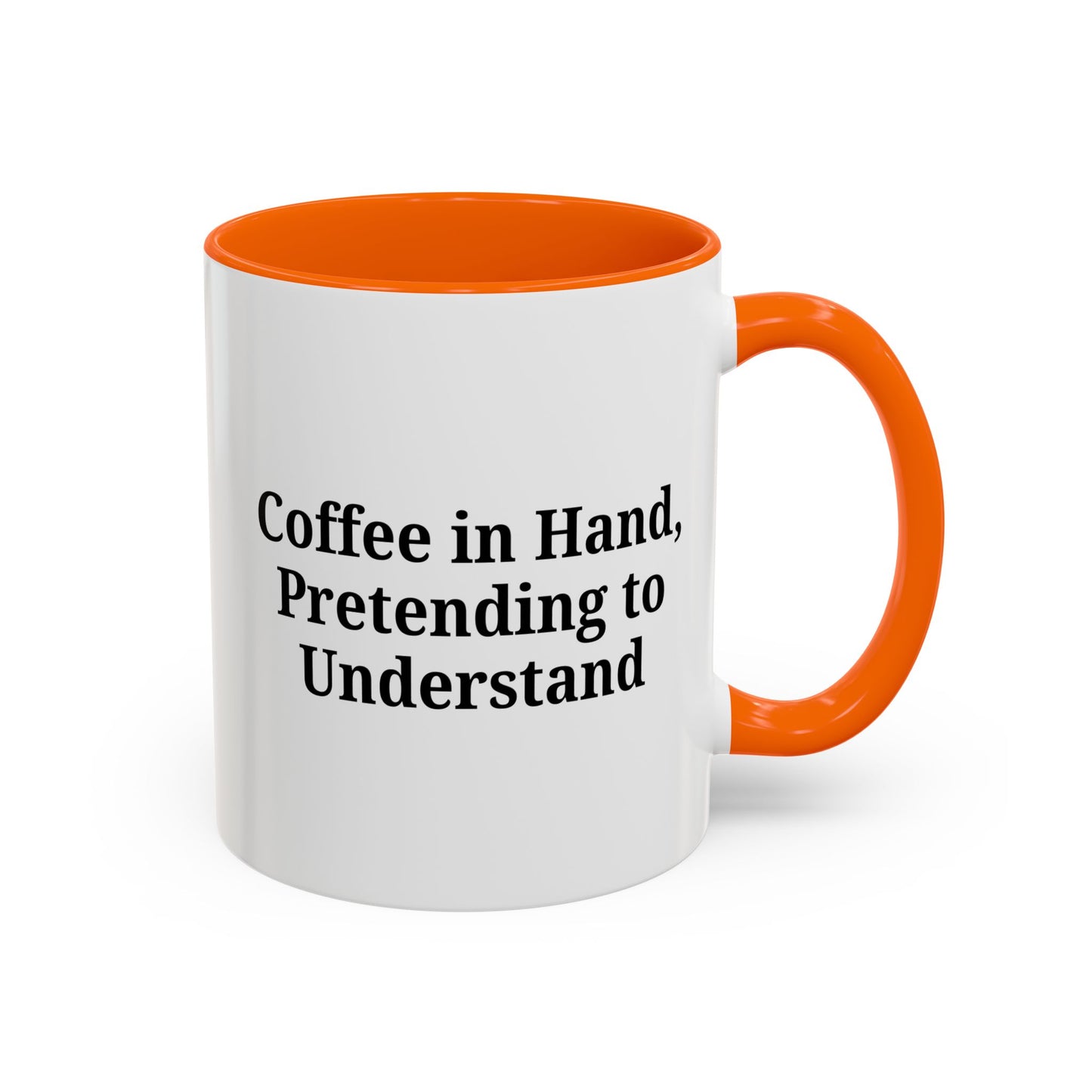 Coffee Humor Mug - "Coffee in Hand, Pretending to Understand"