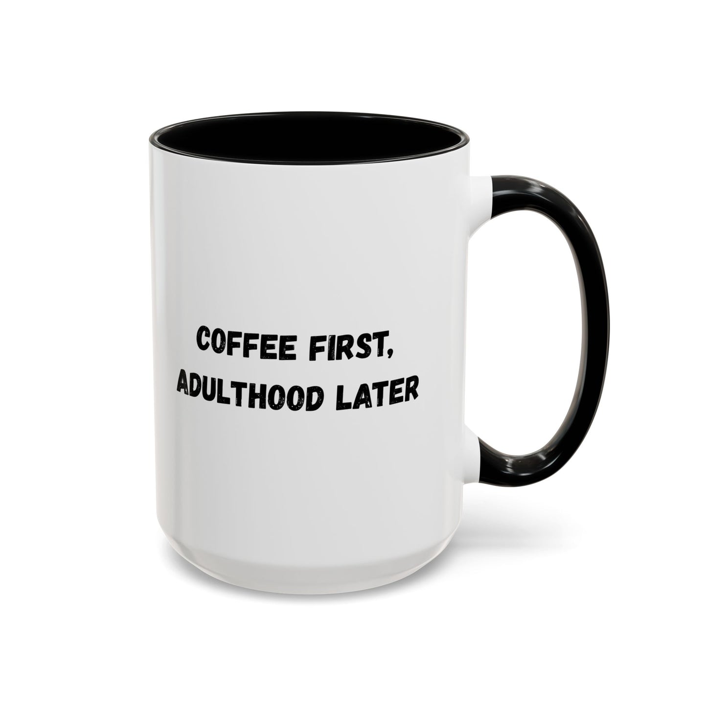 Coffee First, Adulthood Later Mug - Funny Accent Coffee Cup for Adults