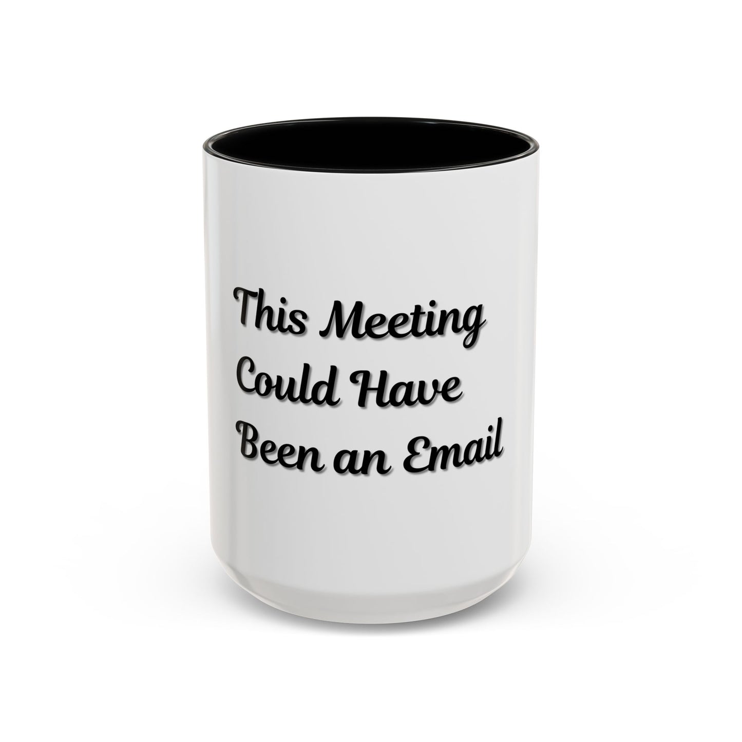 Funny Office Accent Coffee Mug - "This Meeting Could Have Been an Email" - 11 & 15oz