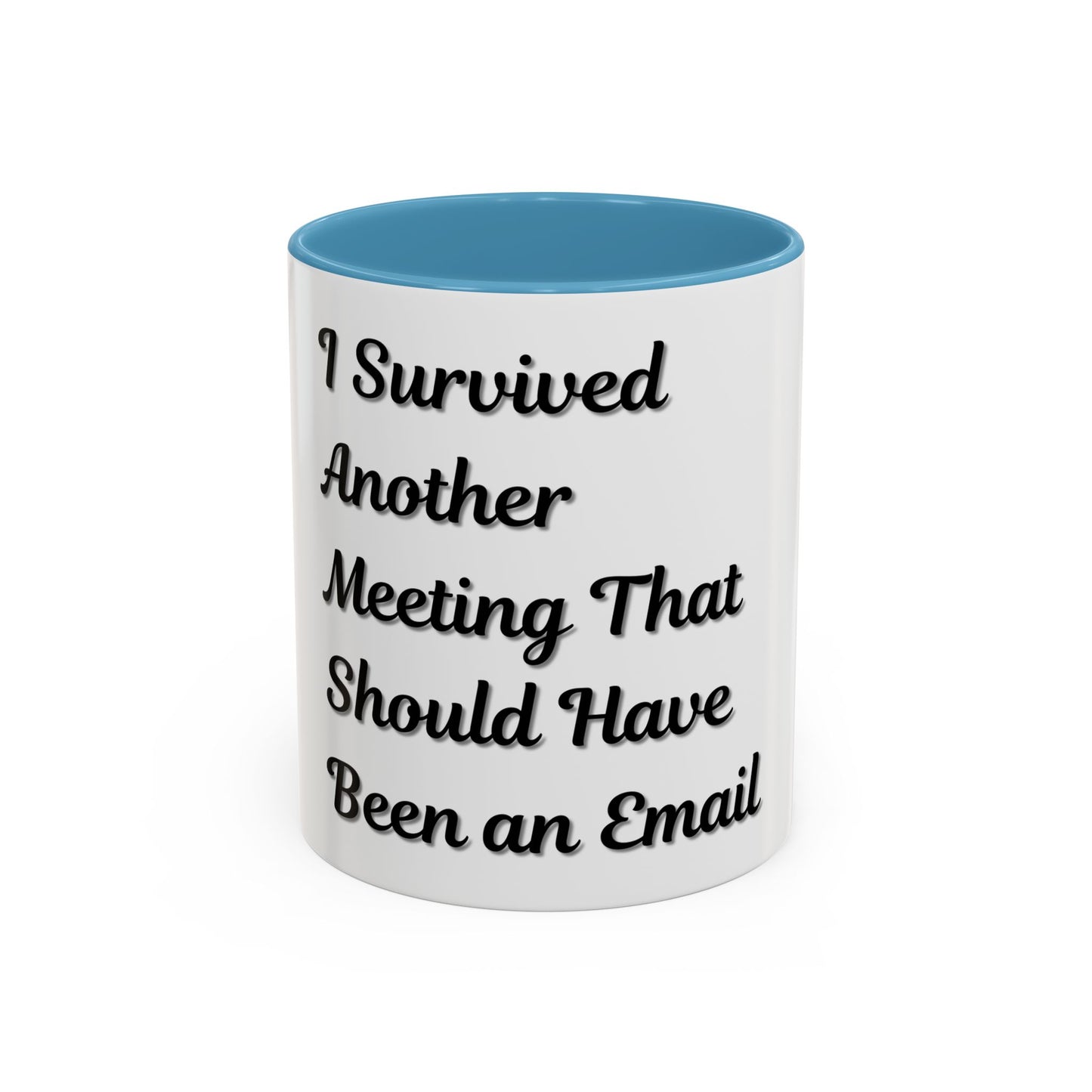 Humorous Coffee Mug - "I Survived Another Meeting That Should Have Been an Email"