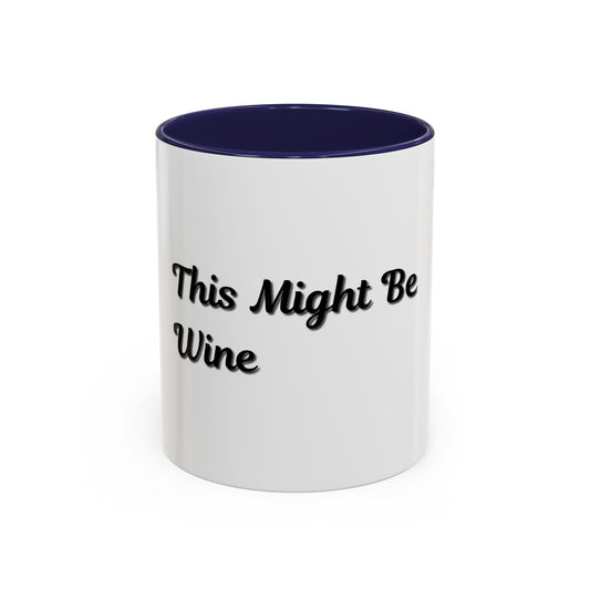 Funny Coffee Mug - "This Might Be Wine" - Perfect for Wine Lovers