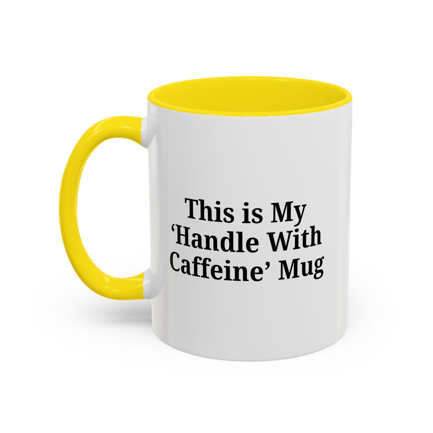 Funny Handle With Caffeine Coffee Mug - 11oz & 15oz