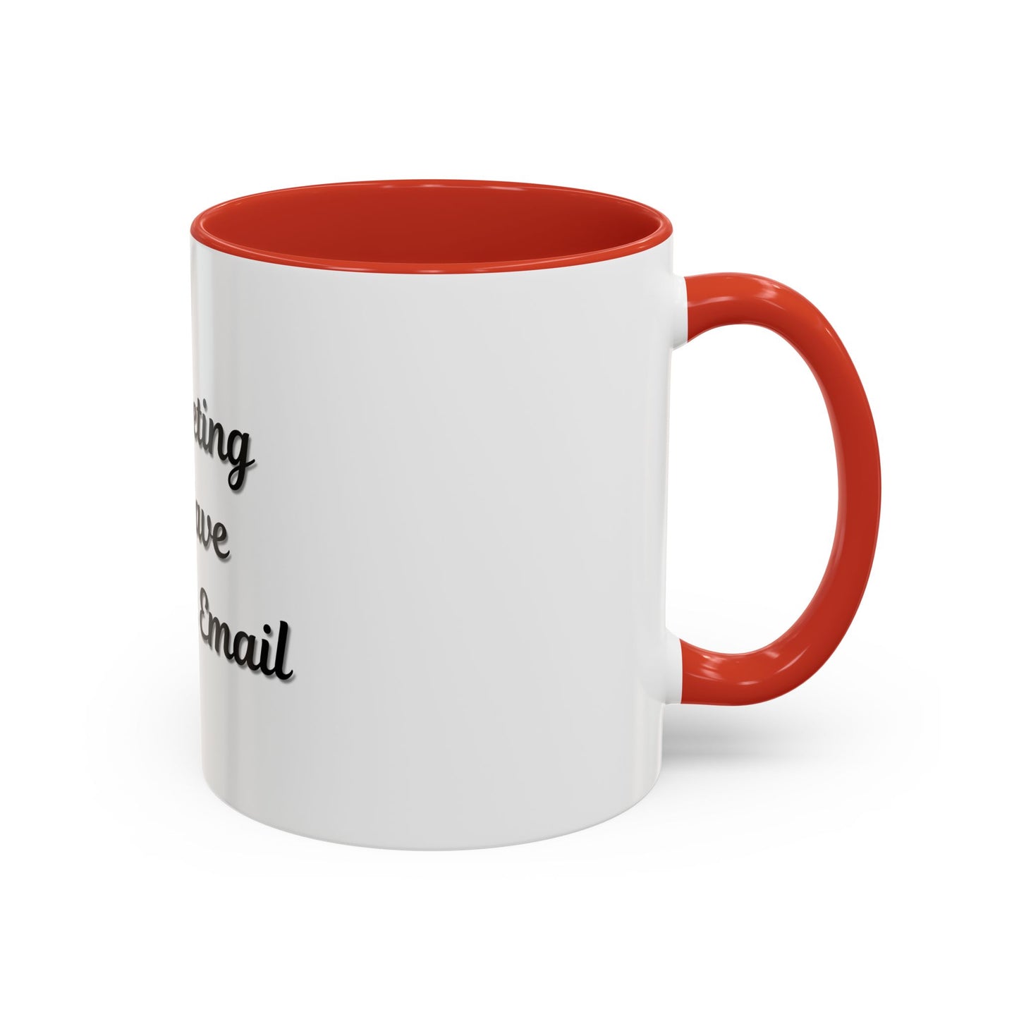 Funny Office Accent Coffee Mug - "This Meeting Could Have Been an Email" - 11 & 15oz
