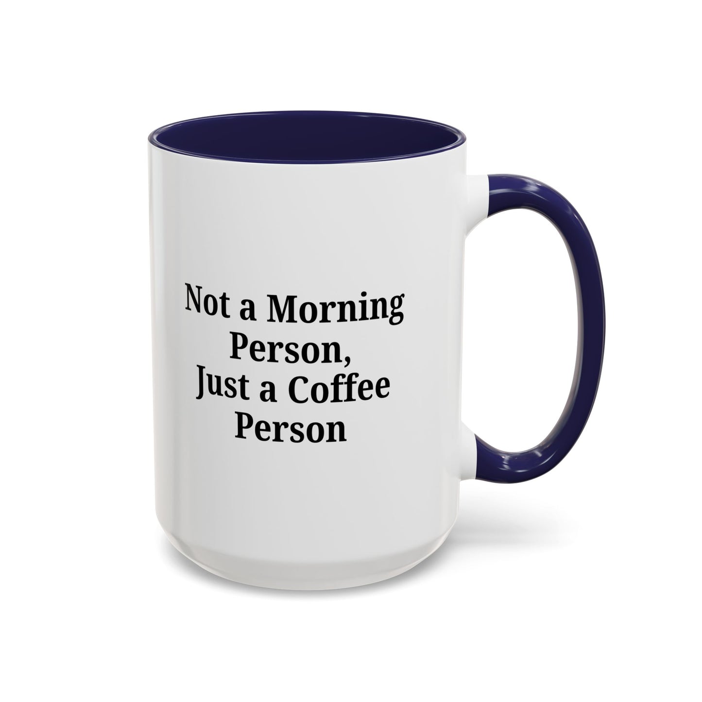 Coffee Lover's Accent Mug, Perfect for Gifting, Home Office Decor, Not a Morning Person, Coffee Enthusiast, Funny Coffee Mug