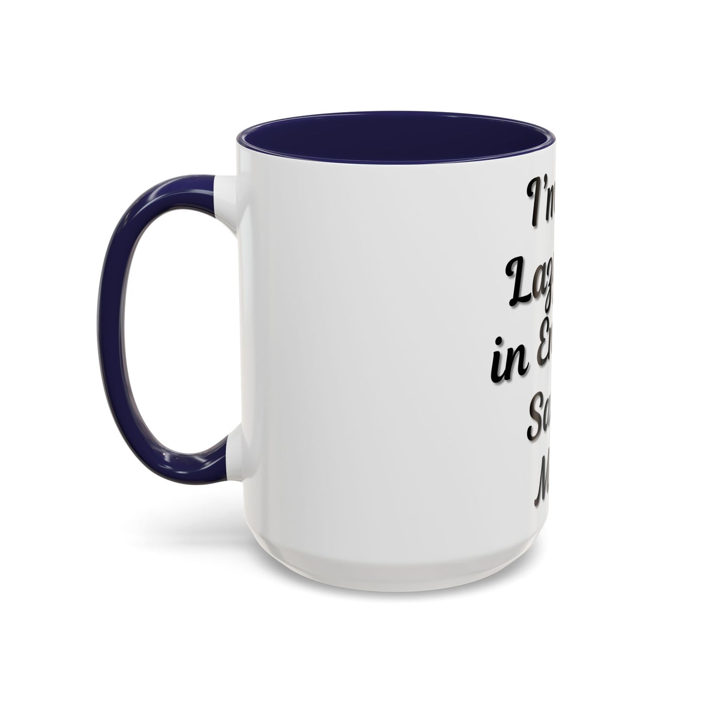 Humorous Coffee Mug - "I'm Not Lazy, I'm in Energy-Saving Mode"
