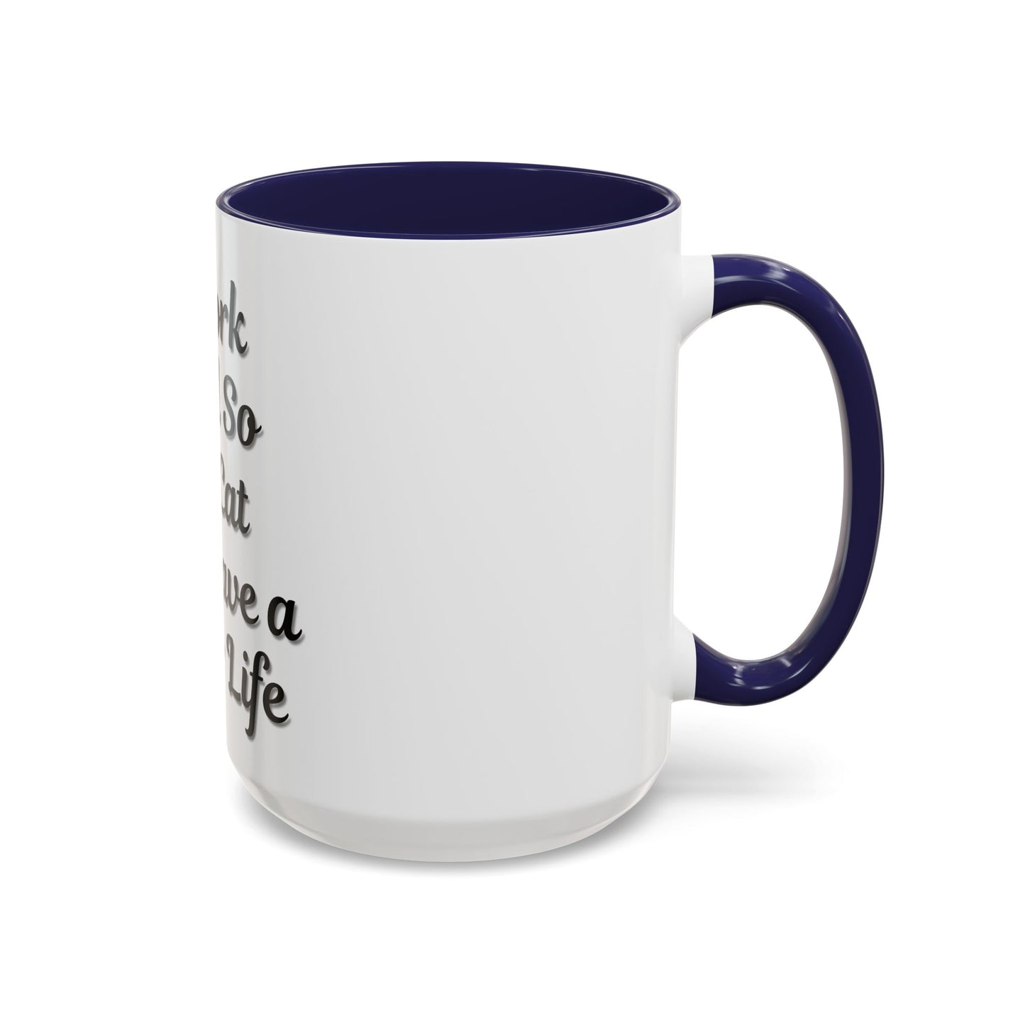 Cat Lover's Accent Coffee Mug - I Work Hard So My Cat Can Have a Better Life