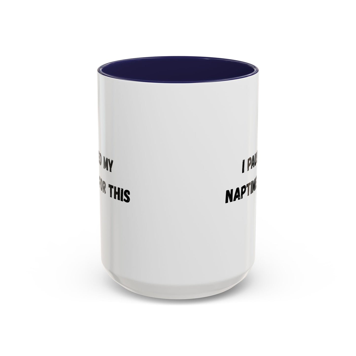I Paused My Naptime For This Coffee Mug - Fun Black Accent Mug for Parents