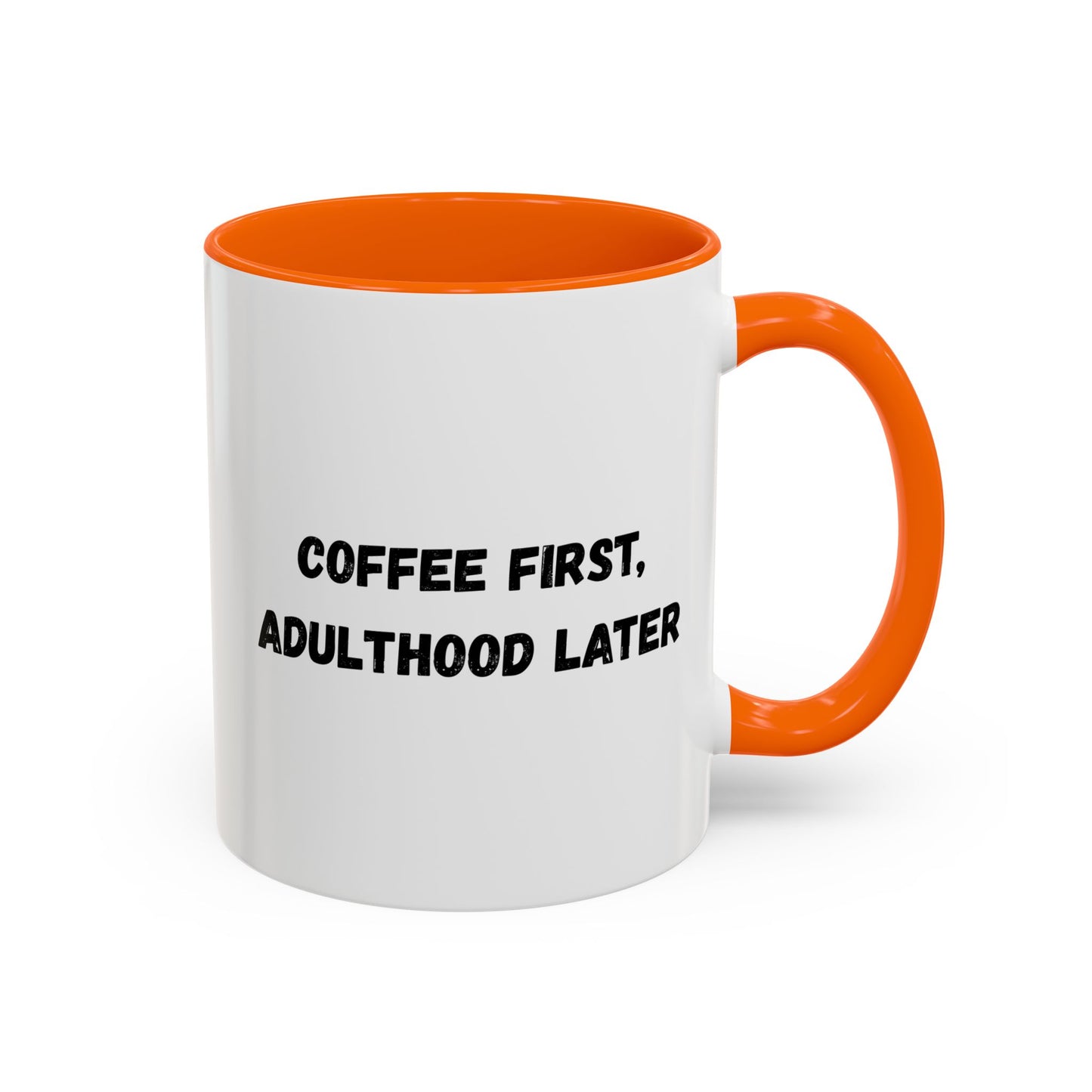 Coffee First, Adulthood Later Mug - Funny Accent Coffee Cup for Adults