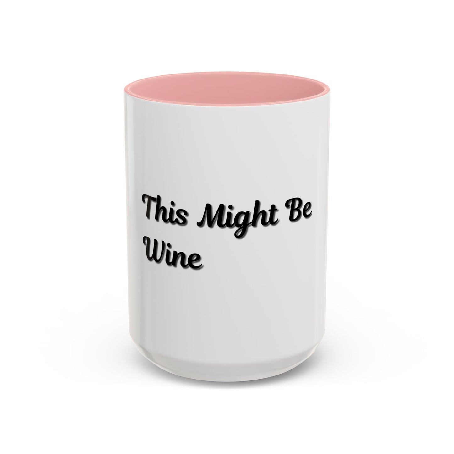 Funny Coffee Mug - "This Might Be Wine" - Perfect for Wine Lovers
