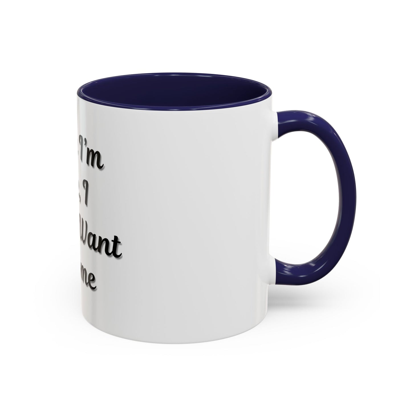 Funny Accent Coffee Mug - "Sorry I’m Late, I Didn’t Want to Come" - Perfect Gift for Coffee Lovers