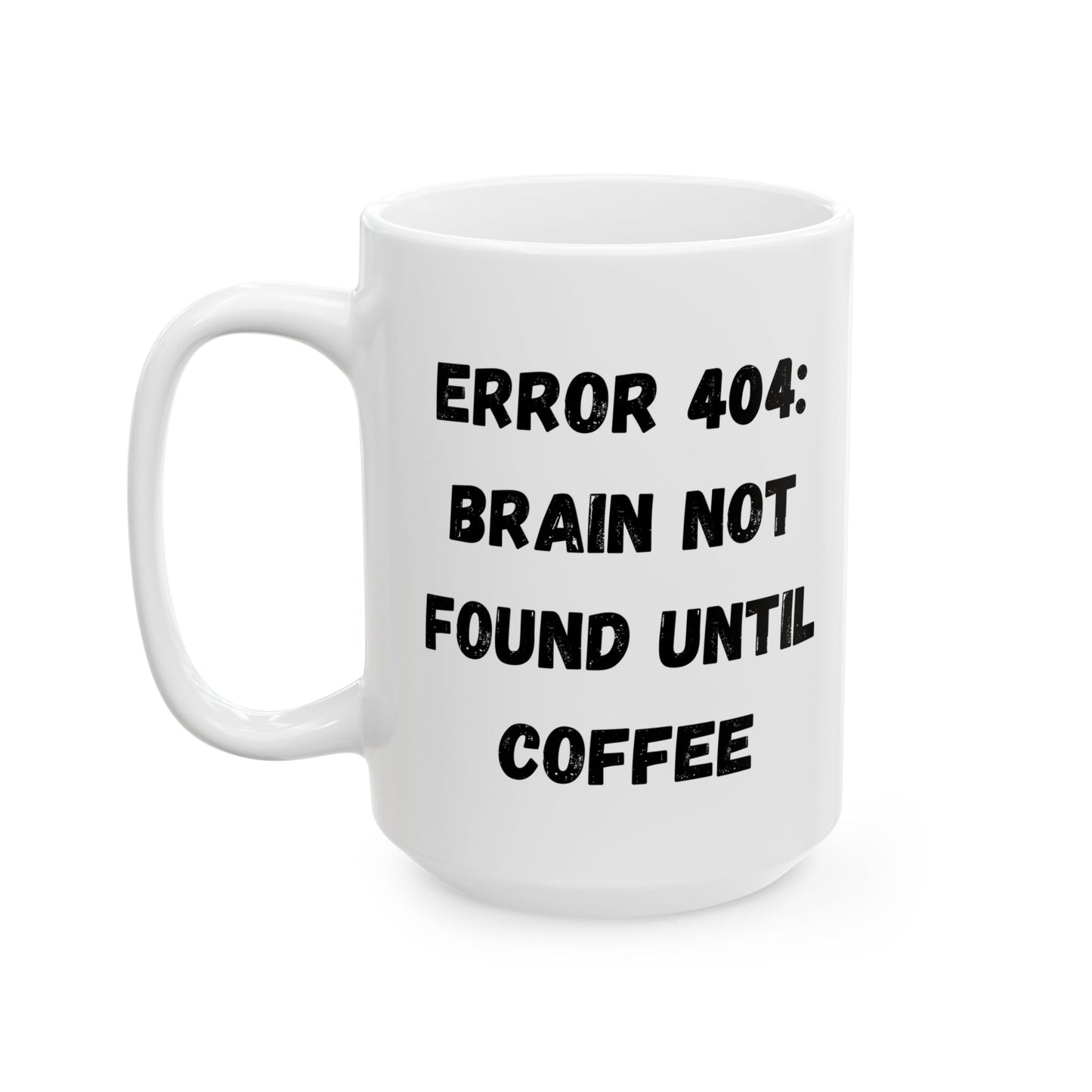 Funny Error 404 Ceramic Mug - Perfect Gift for Tech Lovers