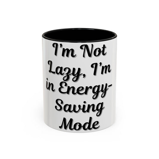 Humorous Coffee Mug - "I'm Not Lazy, I'm in Energy-Saving Mode"