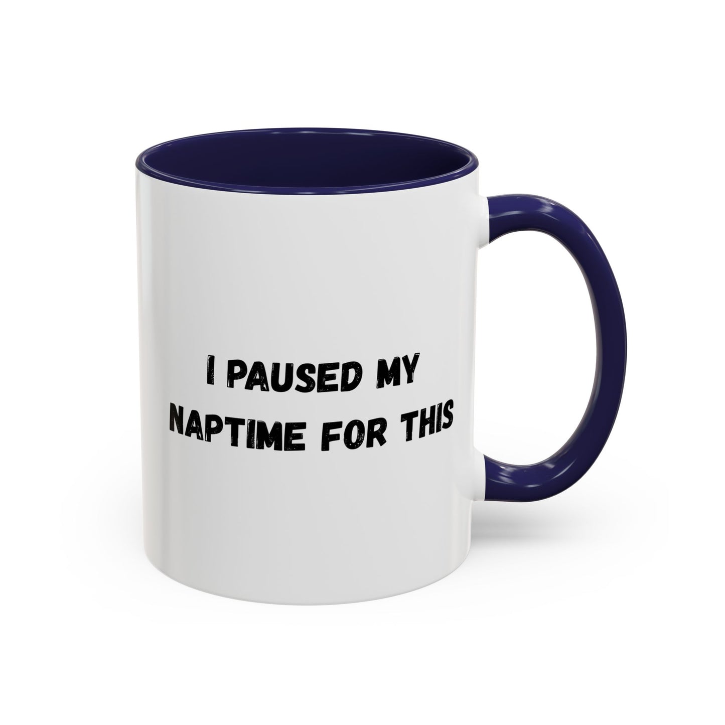 I Paused My Naptime For This Coffee Mug - Fun Black Accent Mug for Parents