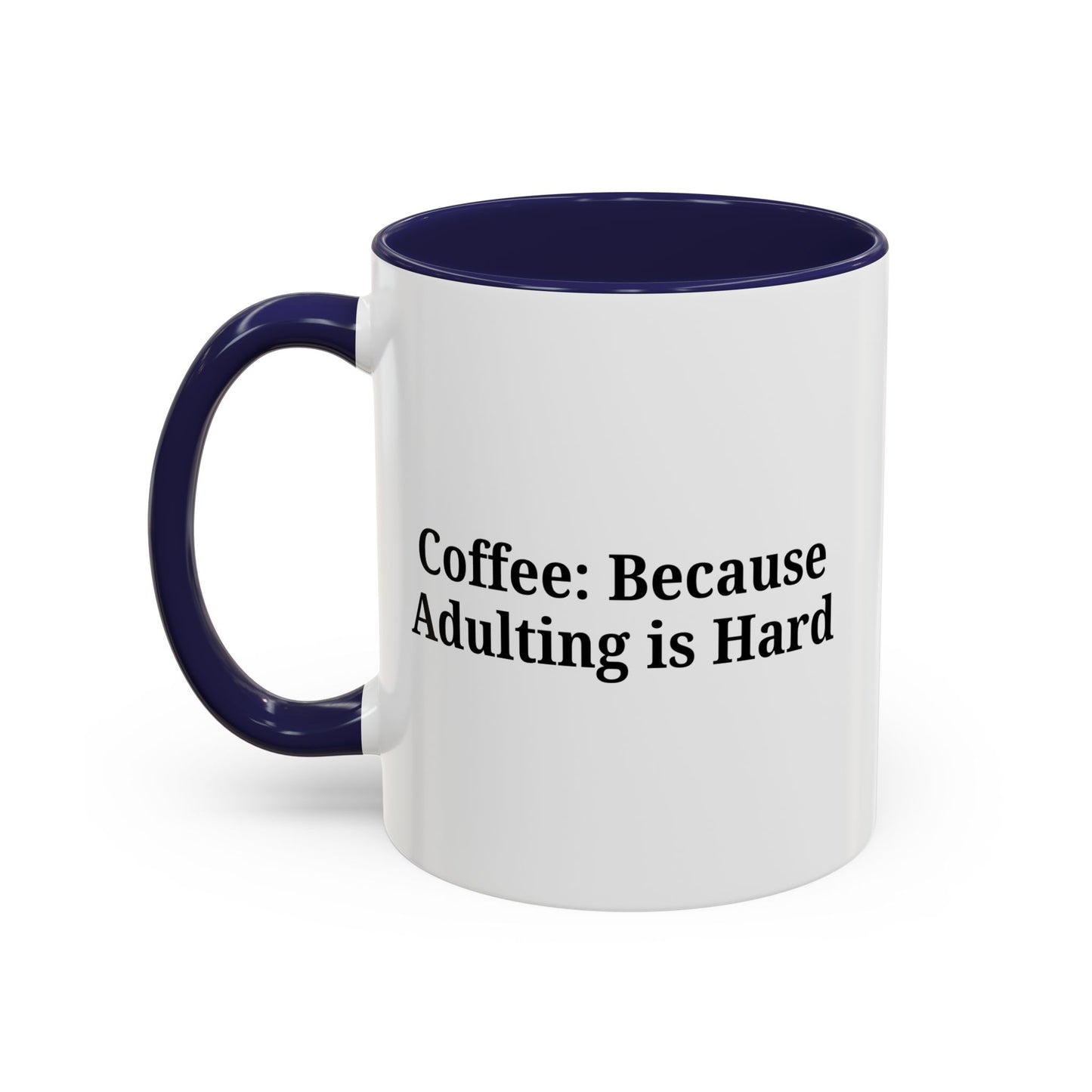 Adulting is Hard Coffee Mug - Fun 11oz & 15oz Accent Mug