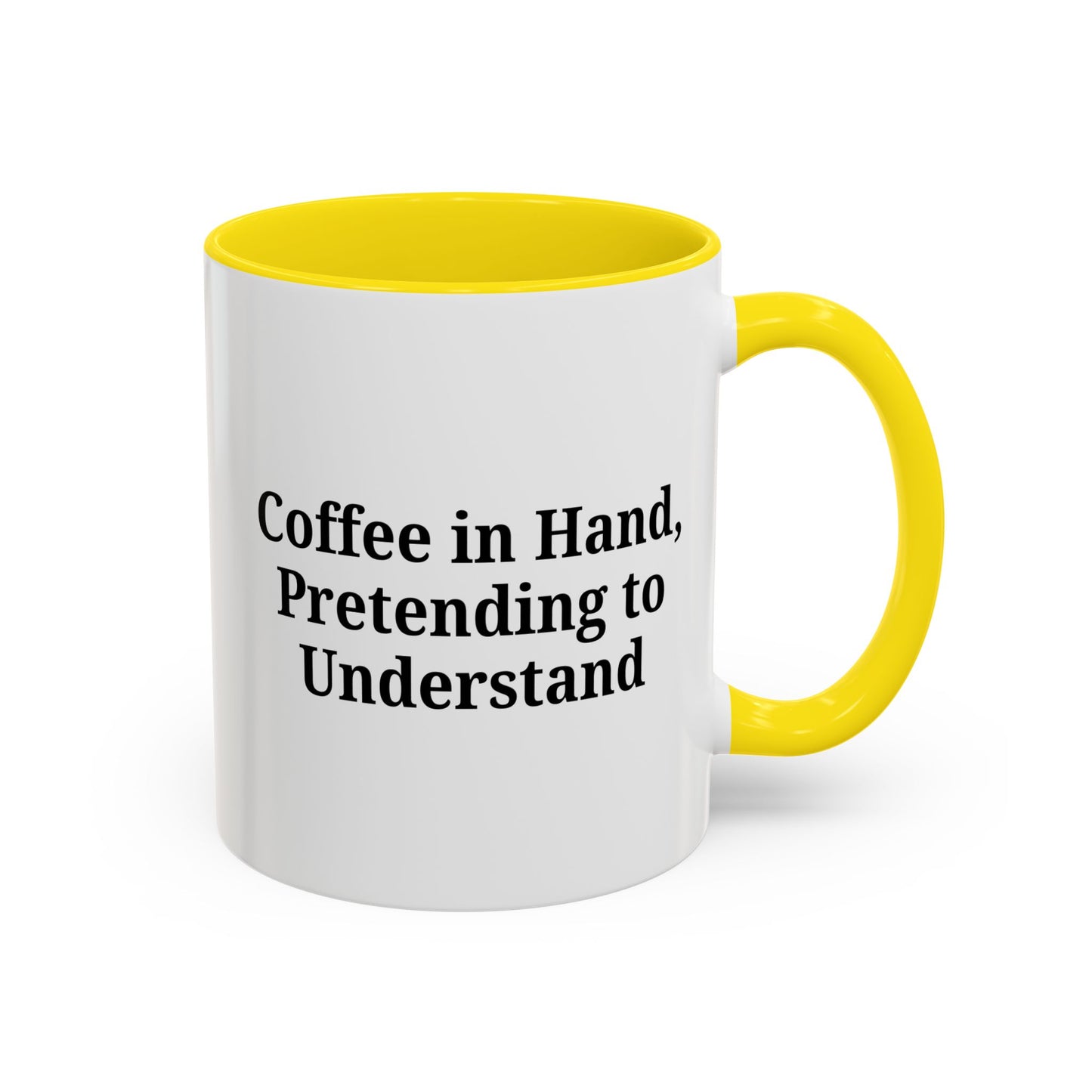 Coffee Humor Mug - "Coffee in Hand, Pretending to Understand"