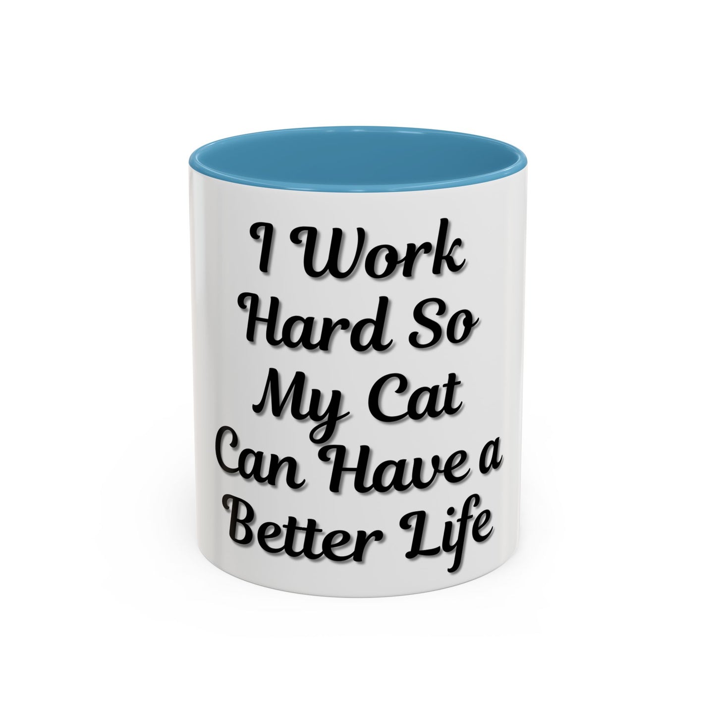 Cat Lover's Accent Coffee Mug - I Work Hard So My Cat Can Have a Better Life