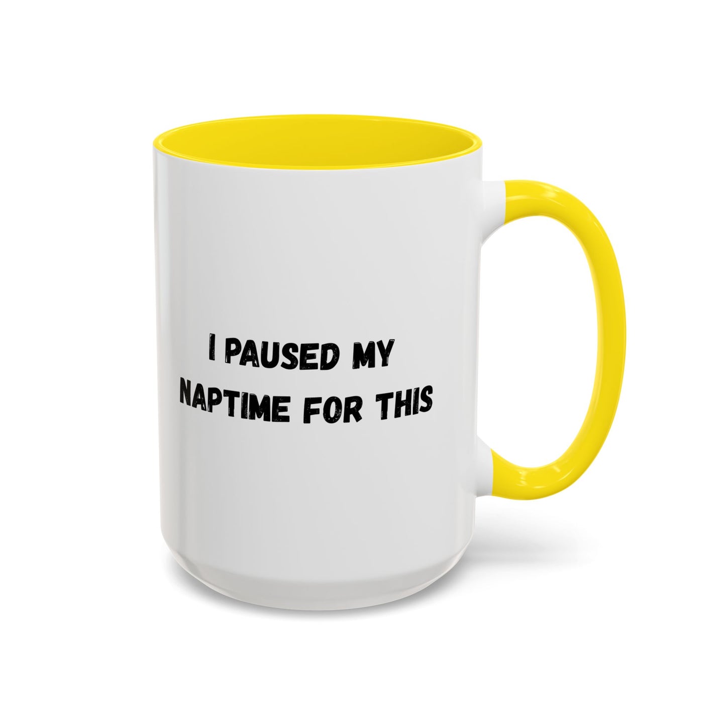 I Paused My Naptime For This Coffee Mug - Fun Black Accent Mug for Parents
