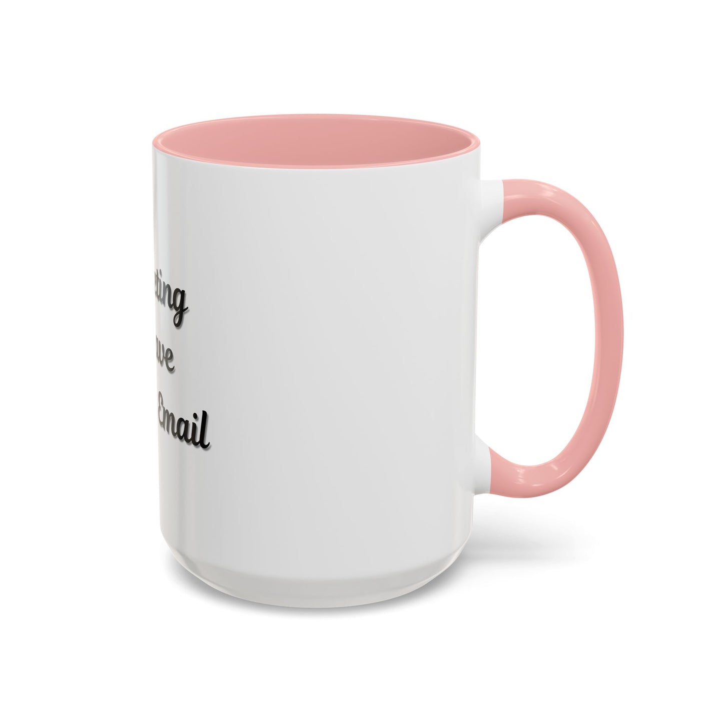 Funny Office Accent Coffee Mug - "This Meeting Could Have Been an Email" - 11 & 15oz