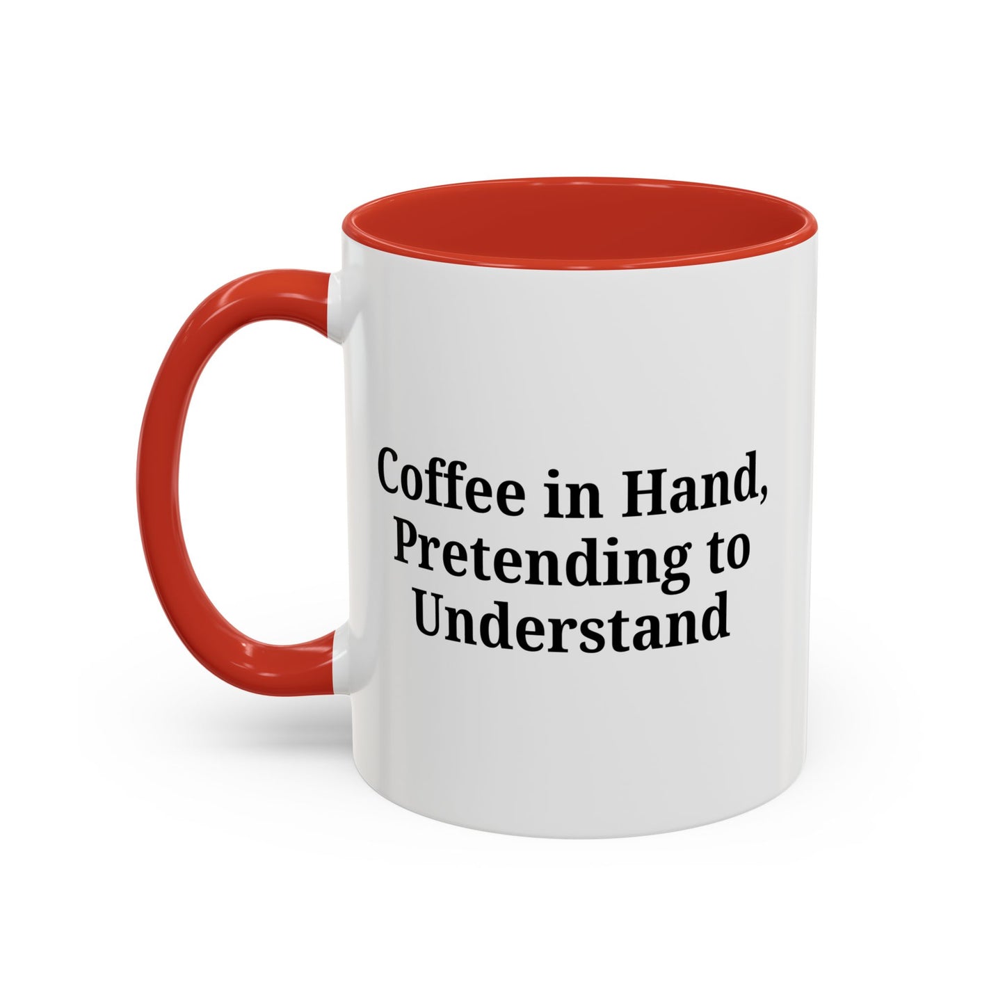 Coffee Humor Mug - "Coffee in Hand, Pretending to Understand"