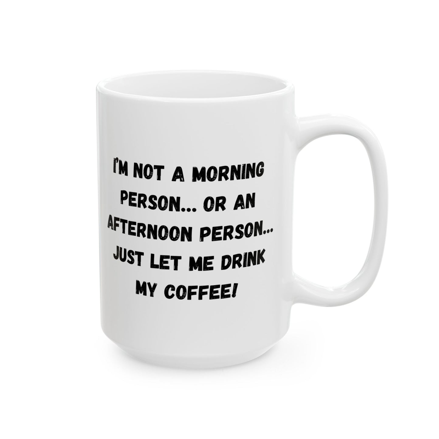 Funny Ceramic Coffee Mug - Perfect Gift for Morning People | 11oz & 15oz