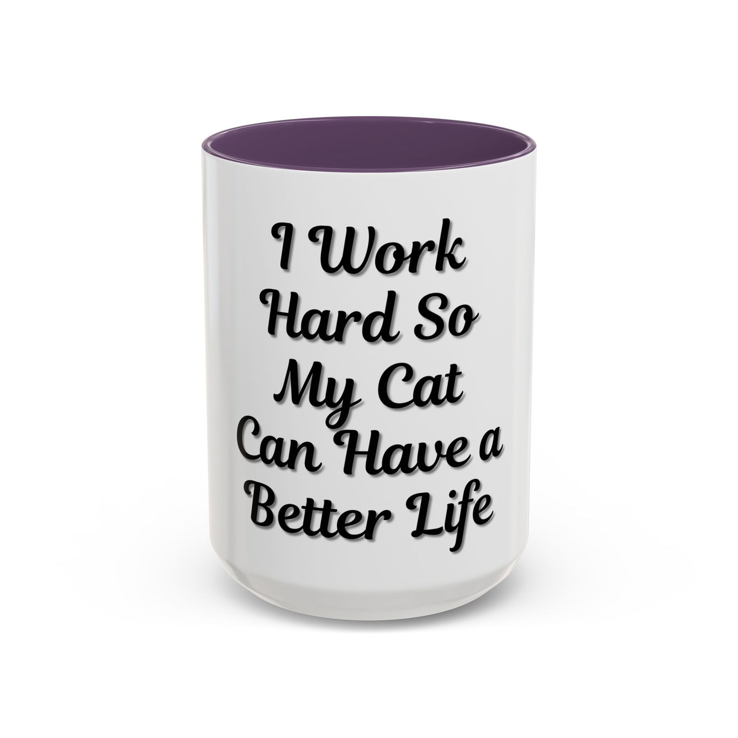 Cat Lover's Accent Coffee Mug - I Work Hard So My Cat Can Have a Better Life