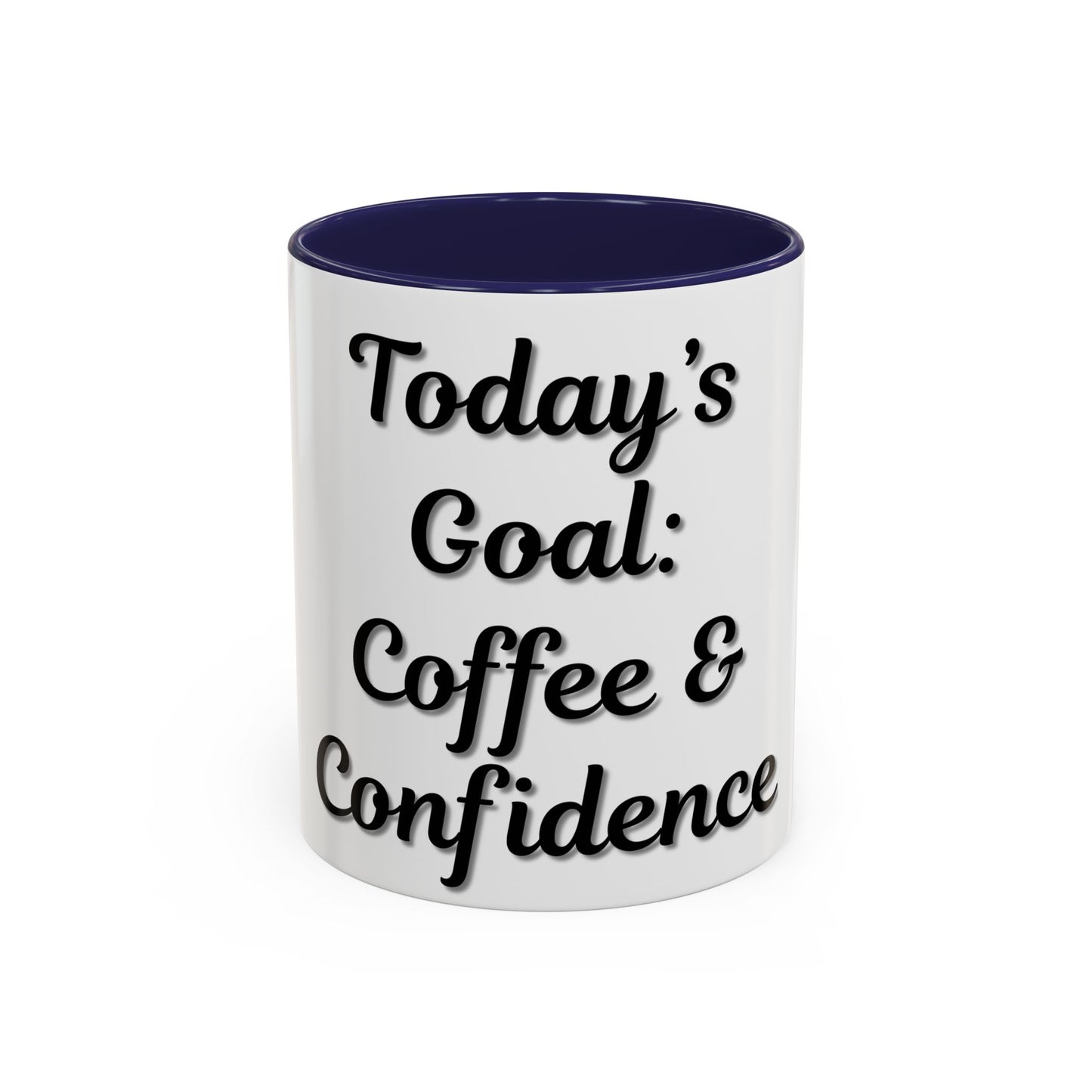 Inspirational Coffee Mug - Today's Goal: Coffee & Confidence