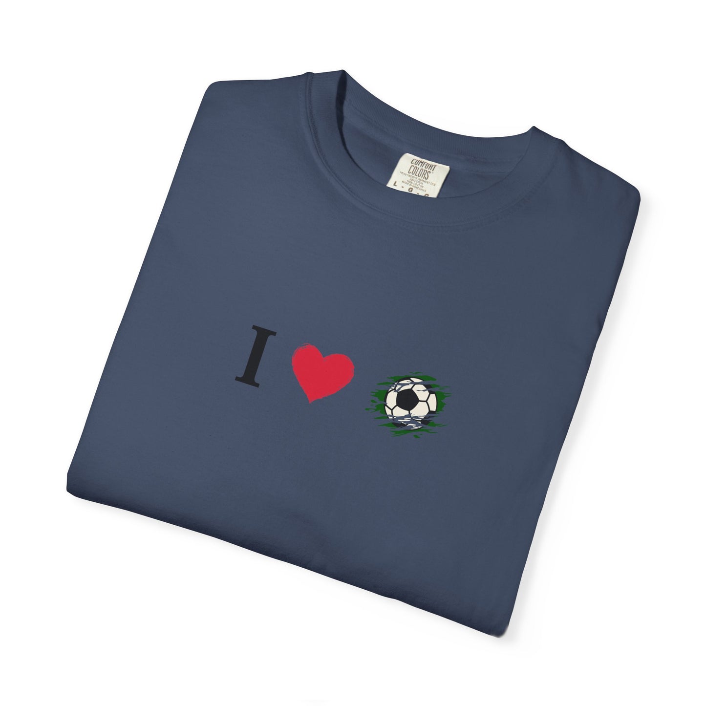 I Love Football (Soccer) Unisex Garment-Dyed T-shirt, Casual Tee, Everyday Wear, Gift for Him/Her, Stylish Apparel