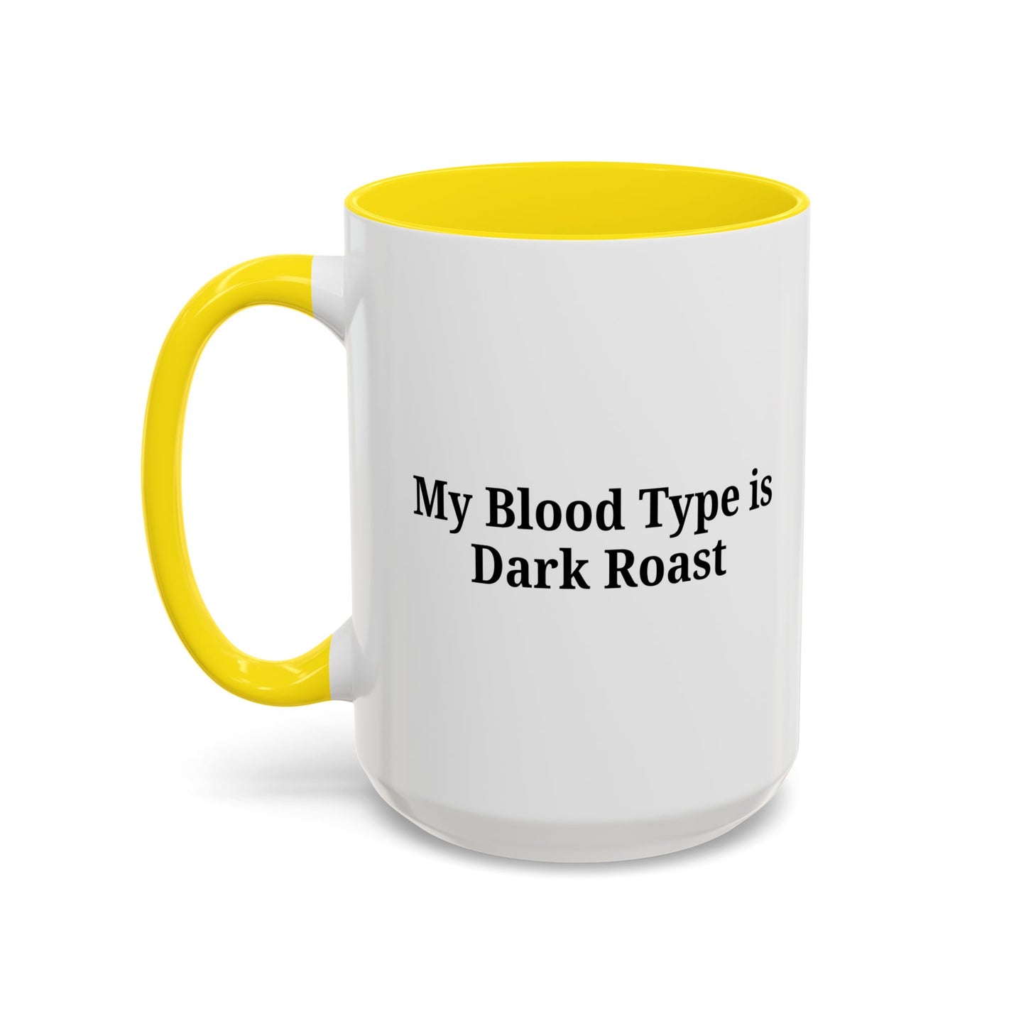 My Blood Type is Dark Roast Coffee Mug