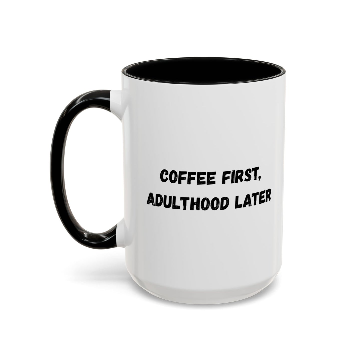 Coffee First, Adulthood Later Mug - Funny Accent Coffee Cup for Adults