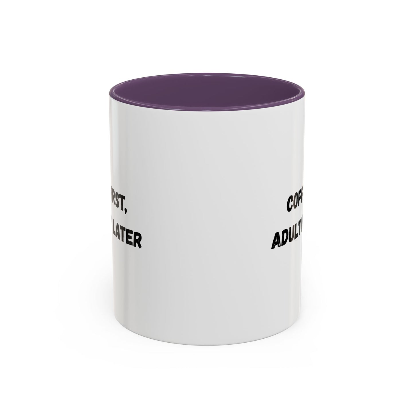 Coffee First, Adulthood Later Mug - Funny Accent Coffee Cup for Adults