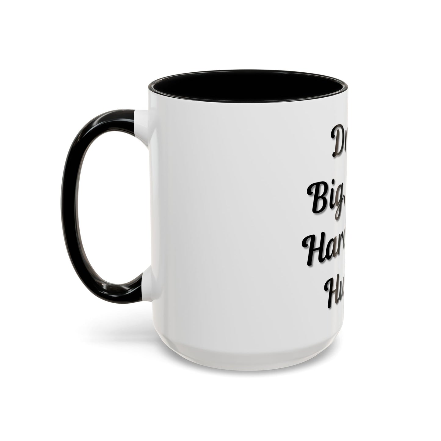 Inspirational Accent Coffee Mug - "Dream Big, Work Hard, Stay Humble" - Motivational 11/15oz