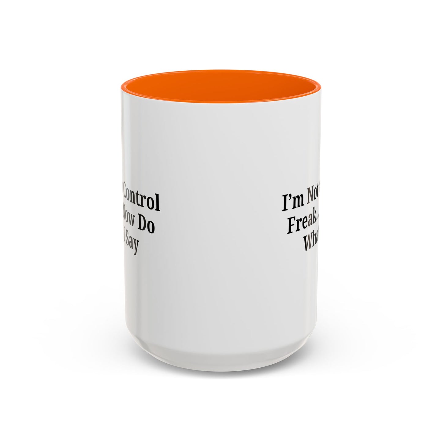 Funny Accent Coffee Mug - I'm Not a Control Freak, Gift for Boss/Office, Unique Tea Cup, Ideal for Birthdays, Humor Lovers