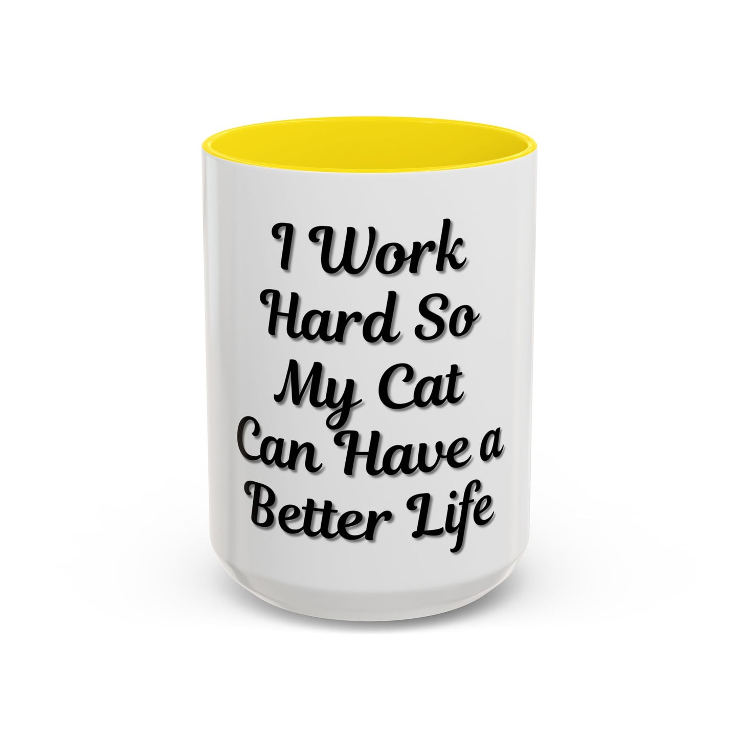 Cat Lover's Accent Coffee Mug - I Work Hard So My Cat Can Have a Better Life