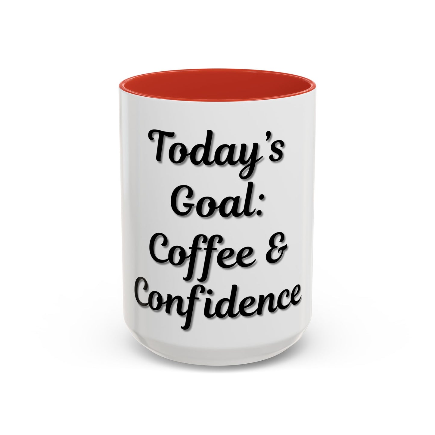 Inspirational Coffee Mug - Today's Goal: Coffee & Confidence