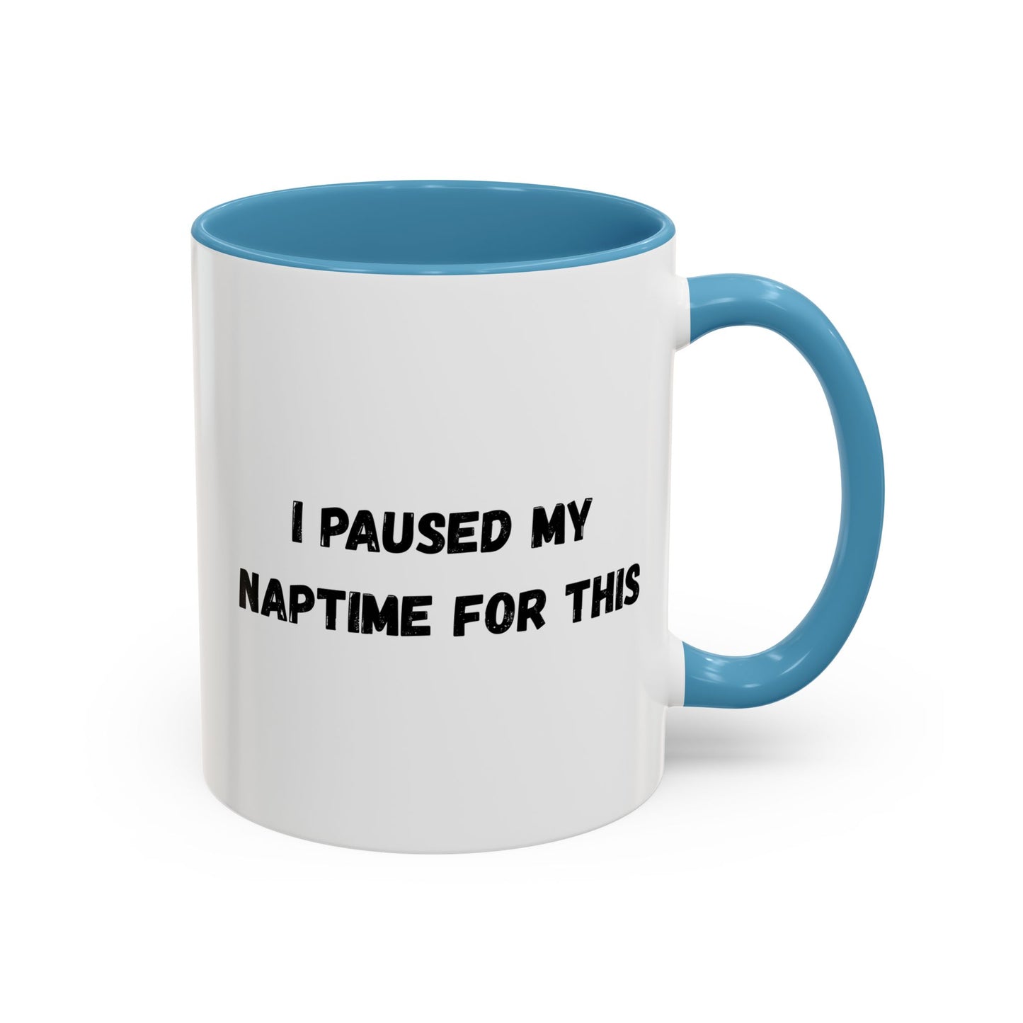 I Paused My Naptime For This Coffee Mug - Fun Black Accent Mug for Parents