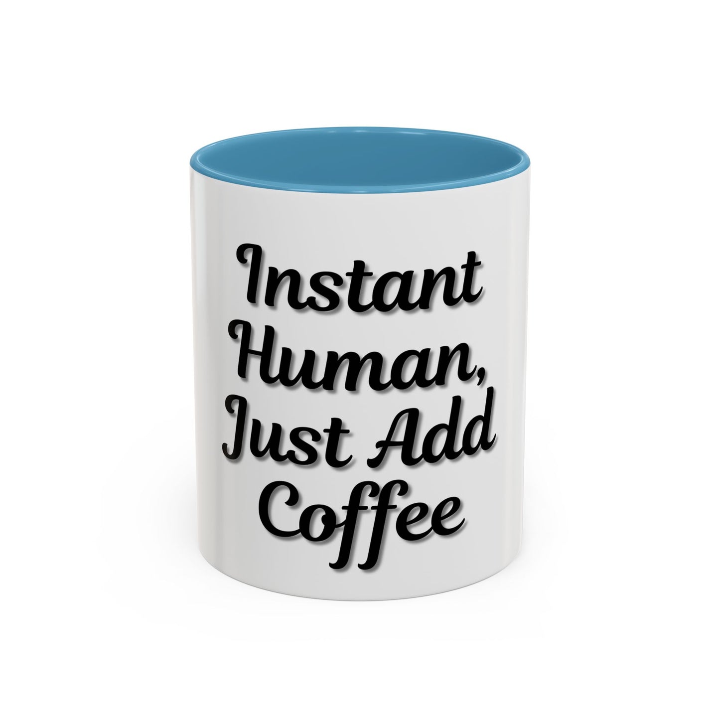 Inspirational Accent Coffee Mug - 'Instant Human, Just Add Coffee' - Perfect Gift for Coffee Lovers