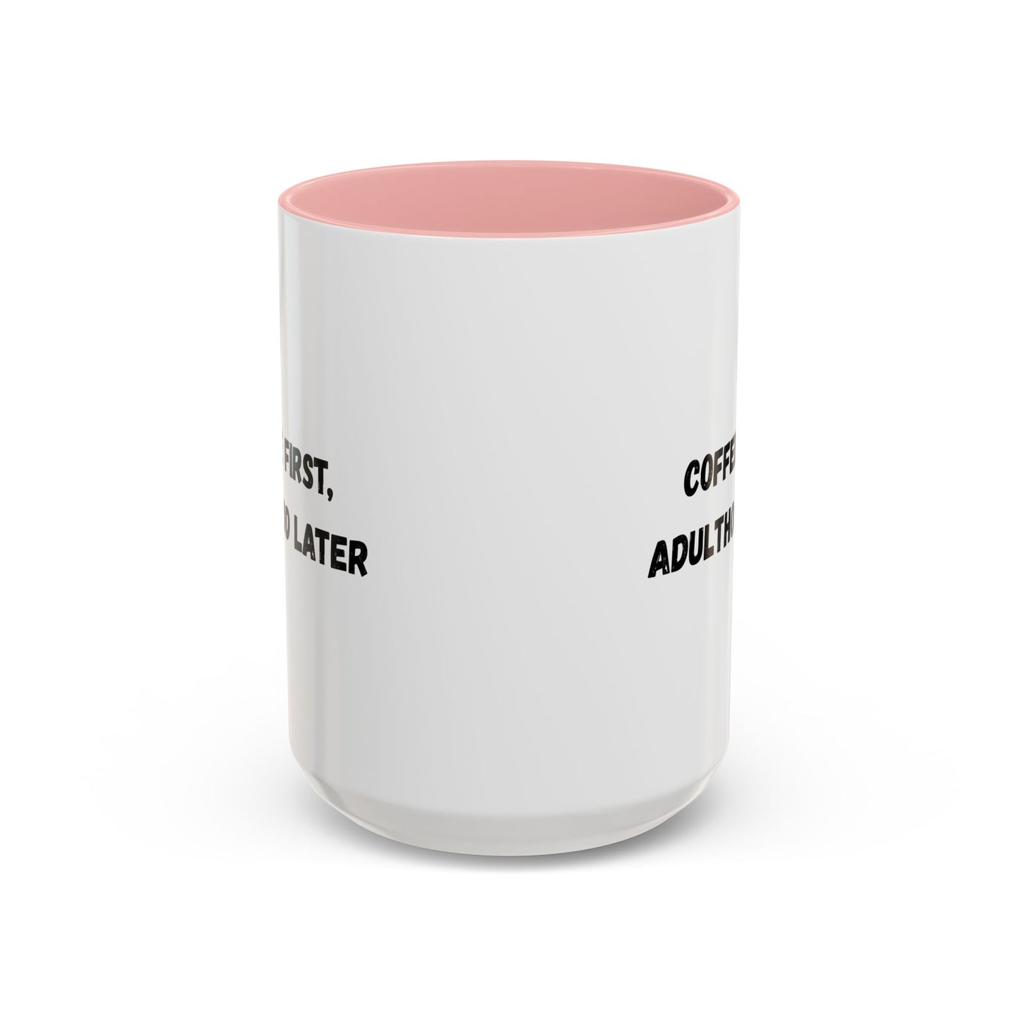 Coffee First, Adulthood Later Mug - Funny Accent Coffee Cup for Adults
