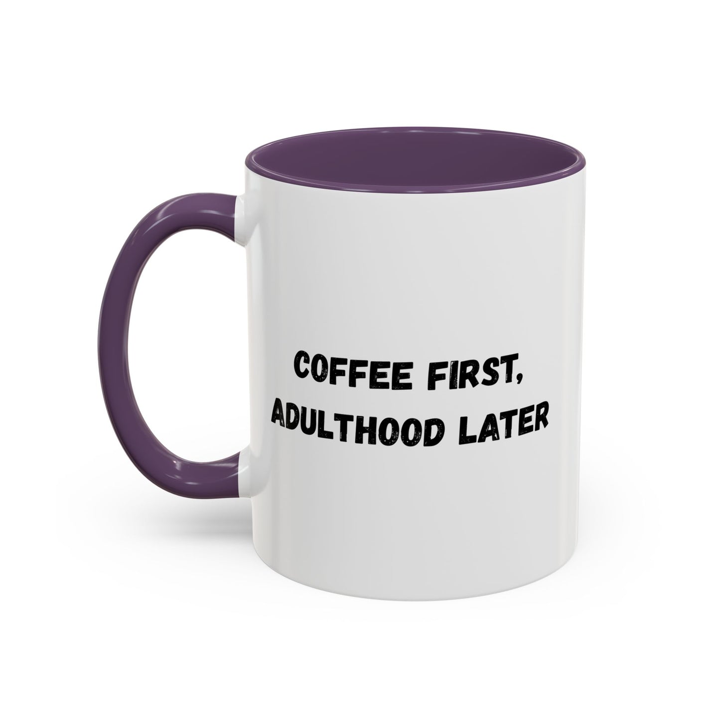 Coffee First, Adulthood Later Mug - Funny Accent Coffee Cup for Adults
