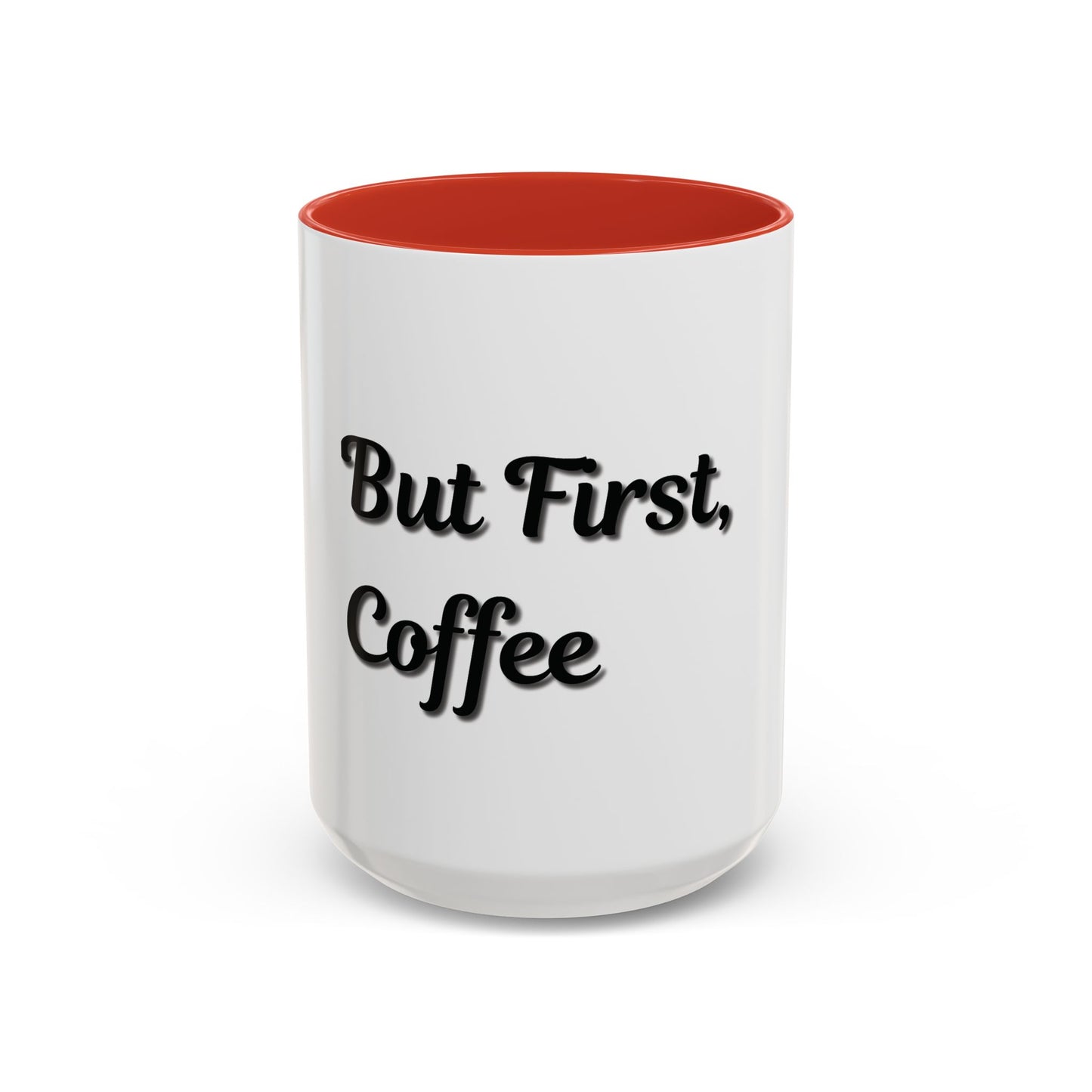 Funny Coffee Mug - "But First, Coffee" - 11 & 15 oz Accent Cup for Coffee Lovers