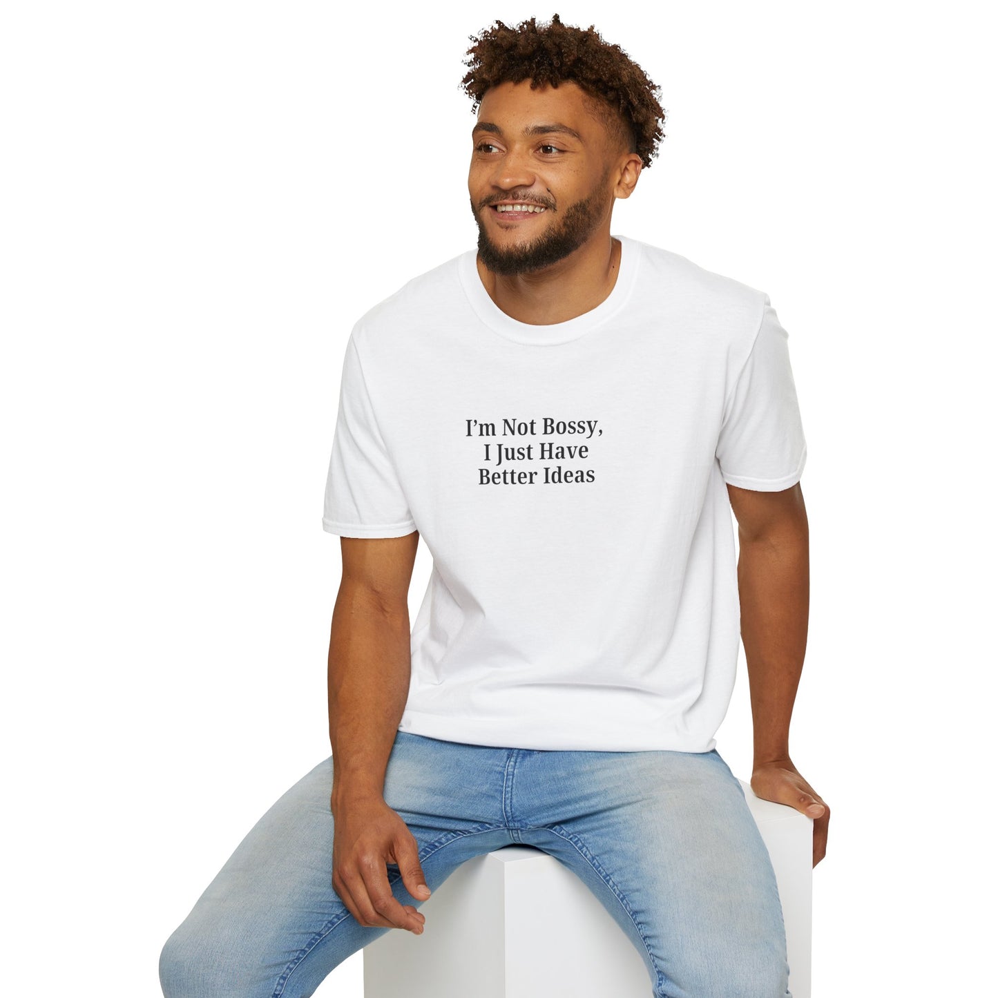 Unisex Softstyle T-Shirt - "I'm Not Bossy, I Just Have Better Ideas" Empowering Tee