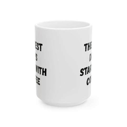 Inspirational Coffee Mug - Start Your Day Right (11oz, 15oz)
