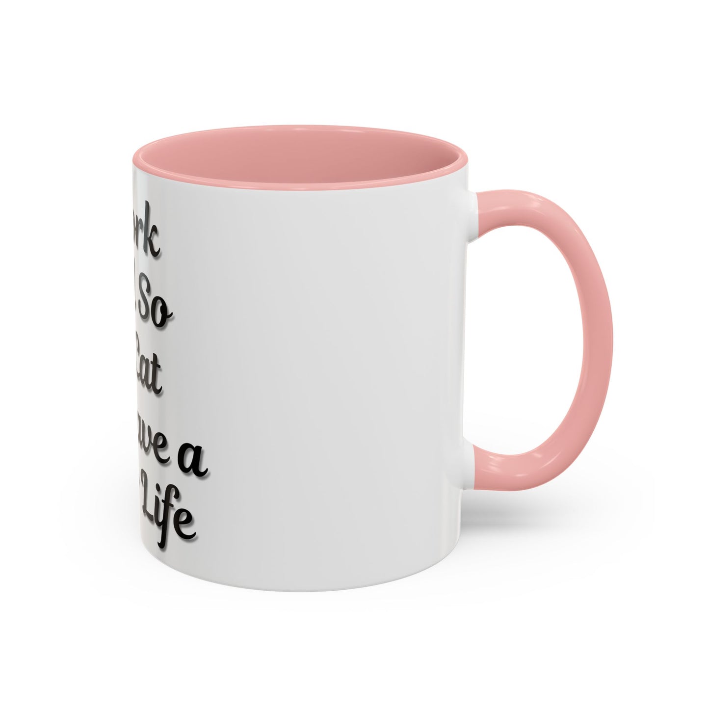 Cat Lover's Accent Coffee Mug - I Work Hard So My Cat Can Have a Better Life