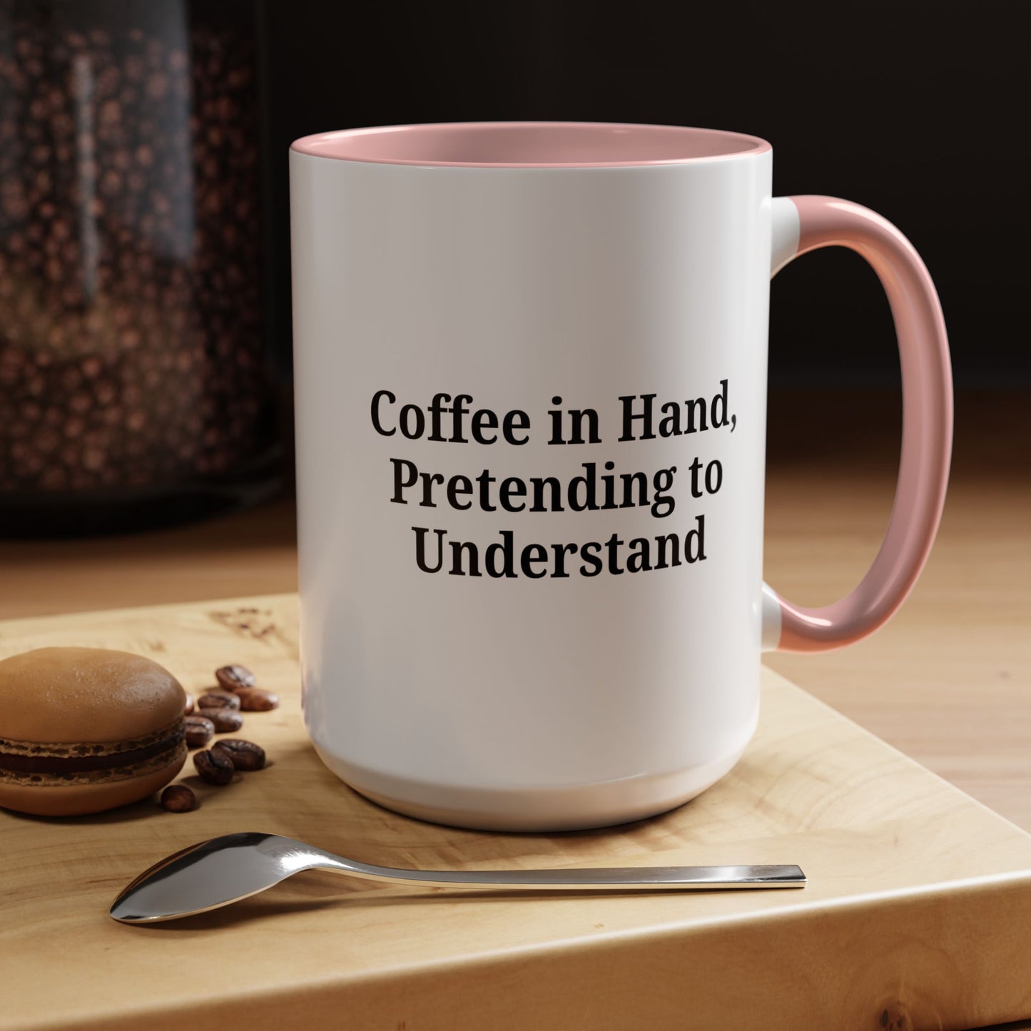 Coffee Humor Mug - "Coffee in Hand, Pretending to Understand"