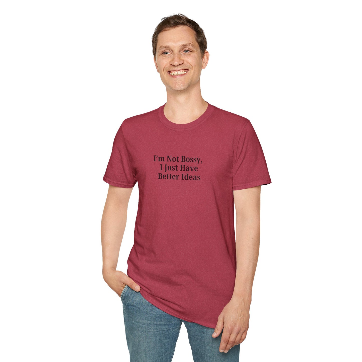 Unisex Softstyle T-Shirt - "I'm Not Bossy, I Just Have Better Ideas" Empowering Tee