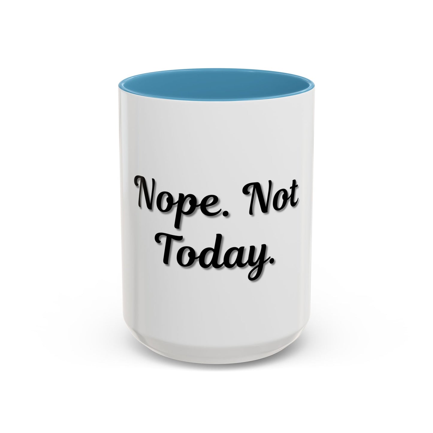 Nope Not Today Coffee Mug - Fun Ceramic Mug for Coffee Lovers