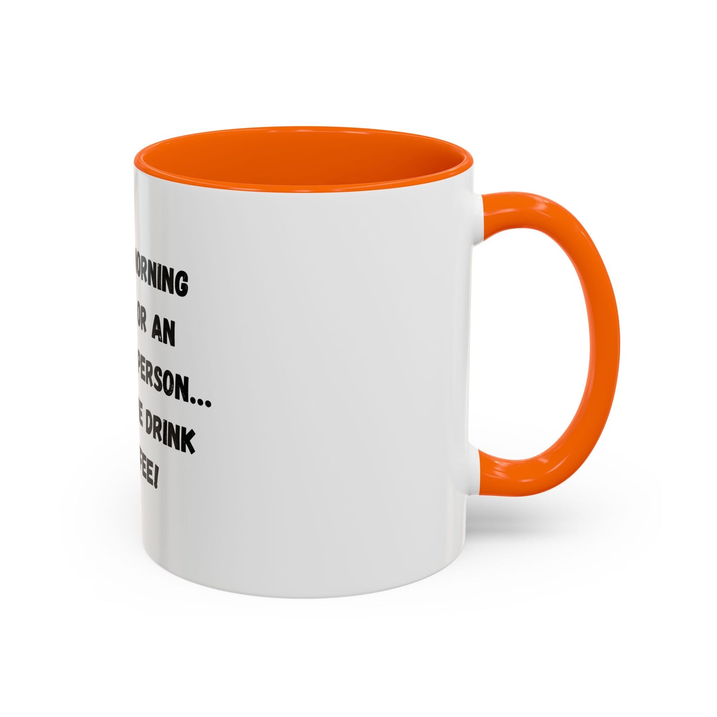 Funny Coffee Mug - "I'm Not a Morning Person" - 11oz & 15oz