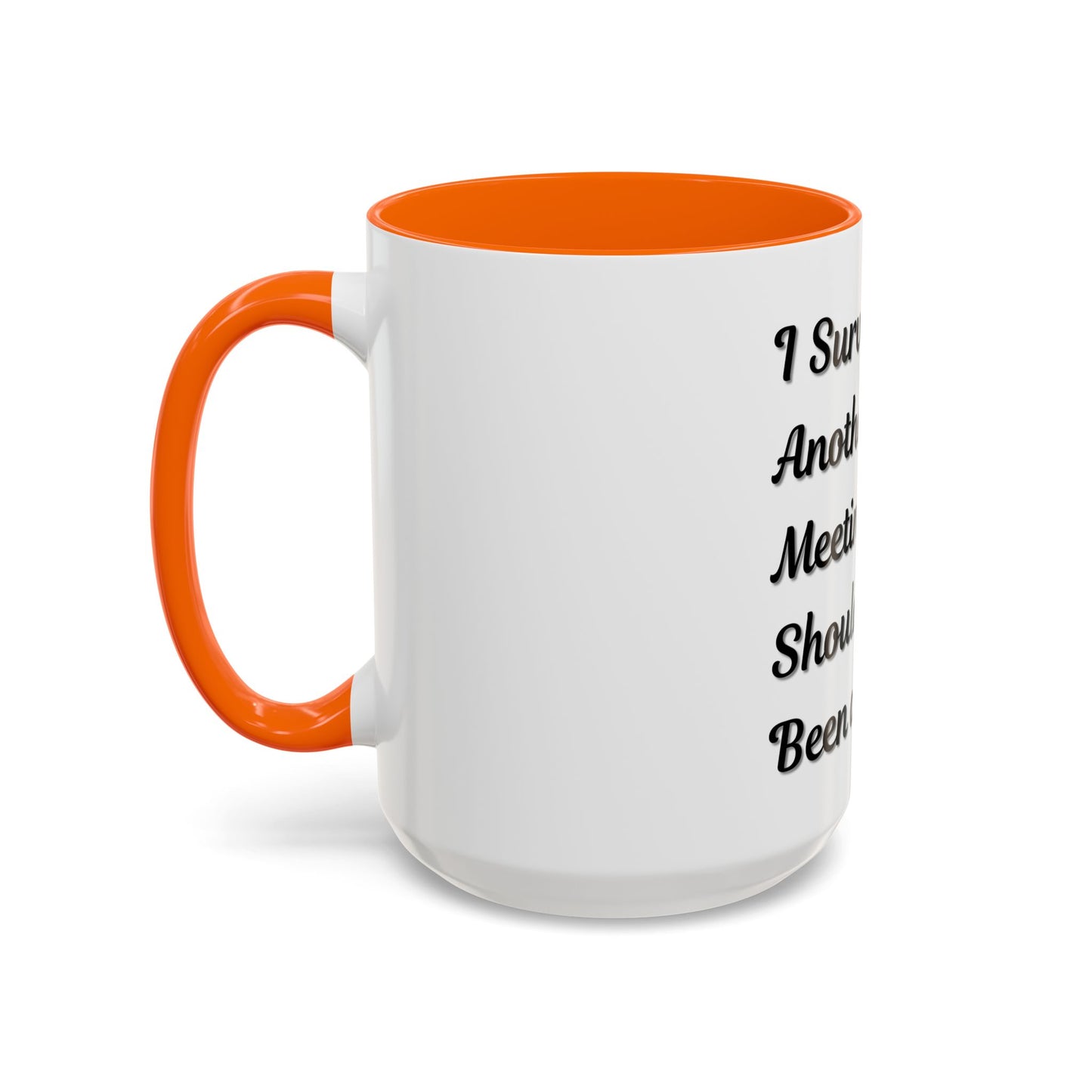 Humorous Coffee Mug - "I Survived Another Meeting That Should Have Been an Email"