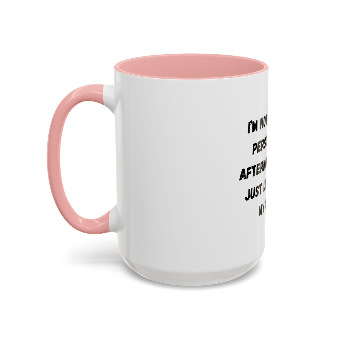 Funny Coffee Mug - "I'm Not a Morning Person" - 11oz & 15oz