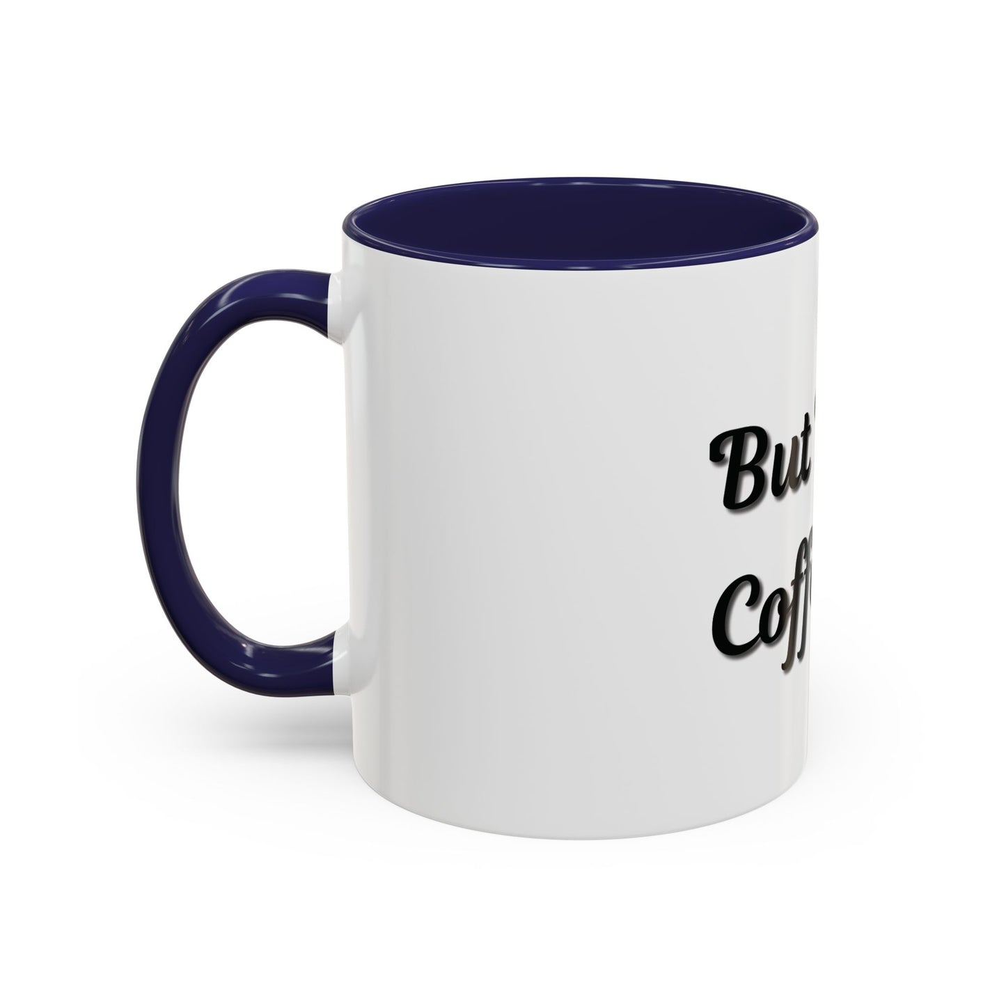Funny Coffee Mug - "But First, Coffee" - 11 & 15 oz Accent Cup for Coffee Lovers
