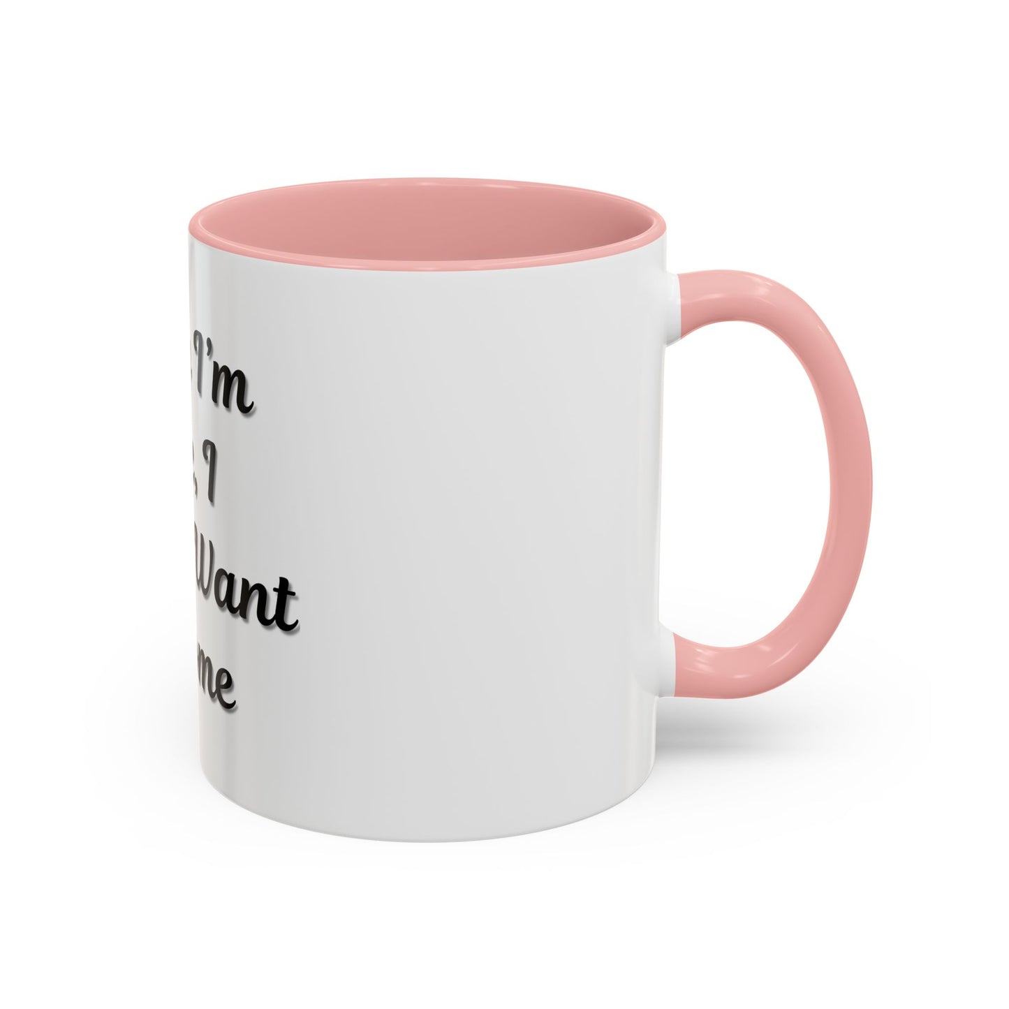 Funny Accent Coffee Mug - "Sorry I’m Late, I Didn’t Want to Come" - Perfect Gift for Coffee Lovers